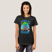 Don't Be Trashy Environment Save Earth Day Cool T-Shirt (Vorne ganz)