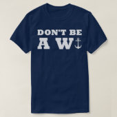 Dont Be Wanker Anchor Funny Spaß Segelboot T-Shirt (Design vorne)