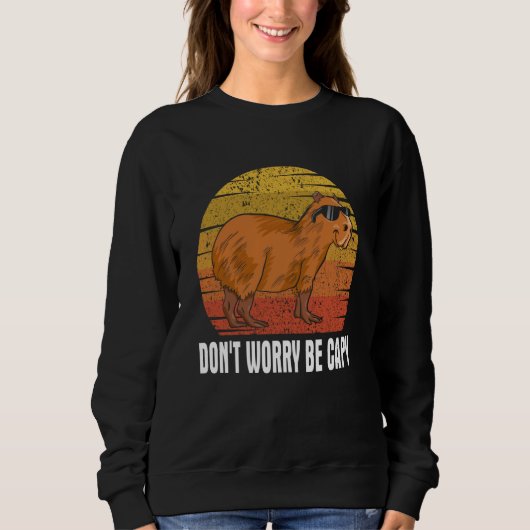 Don't Be Worry Be Capy   Capybara Rodents Animals Sweatshirt (Vorderseite)
