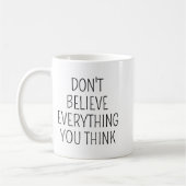 Don't Believe Everything You Think/Inspirational M Kaffeetasse (Links)