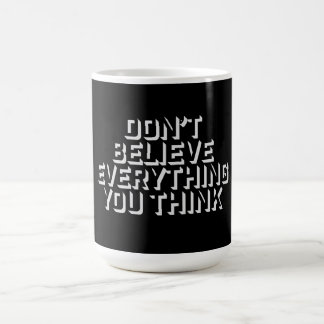 Don't Believe Everything You Think Mindful Wisdom  Verwandlungstasse