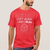 Dont Besorgnis habe ich einen Plan kritischen Vers T-Shirt (Vorderseite)