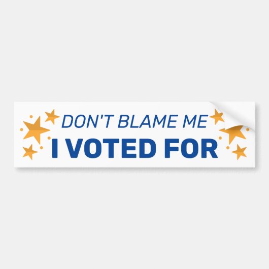 Don't Blame I Voted For Opposition Companion Autoaufkleber (Vorne)