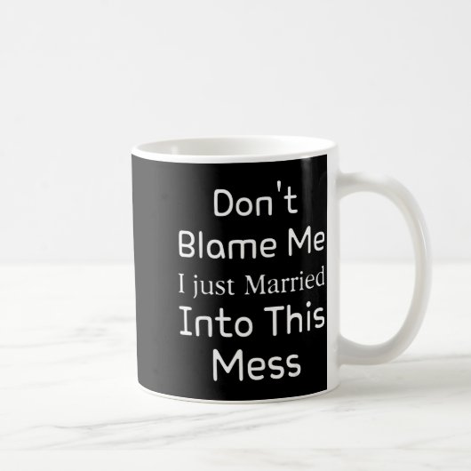 Don't Blame Me I Just Married Into This Mess, Funn Kaffeetasse (Rechts)