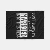 Don't Blame Me I Just Married Into This Mess Funny Fleecedecke (Vorderseite (Horizontal))