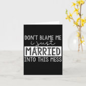 Don't Blame Me I Just Married Into This Mess Funny Karte (Gelbe Blume)