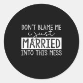 Don't Blame Me I Just Married Into This Mess Funny Runder Aufkleber (Vorderseite)