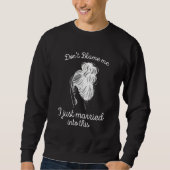 Don't blame me I just married into this Sweatshirt (Vorderseite)