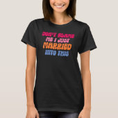 Don't Blame Me I Married into This Wedding Funny S T-Shirt (Vorderseite)