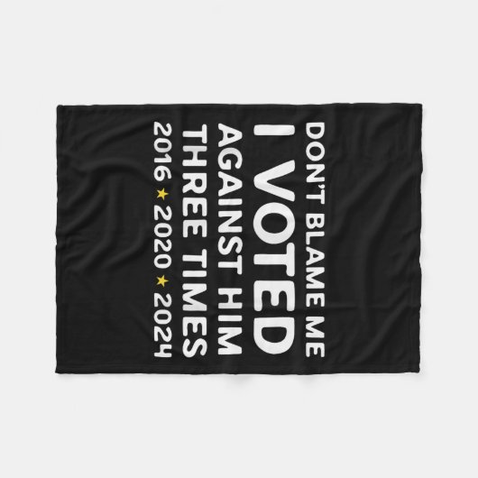 Don't Blame Me I Voted Against Him Funny Litical S Fleecedecke (Vorderseite (Horizontal))