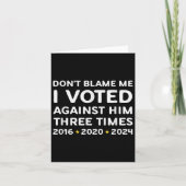 Don't Blame Me I Voted Against Him Funny Litical S Karte (Vorderseite)