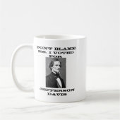 Dont Blame Me I Voted For Jefferson Davis Kaffeetasse (Links)
