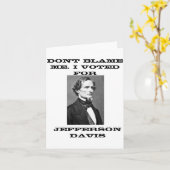 Dont Blame Me I Voted For Jefferson Davis  Karte (Gelbe Blume)