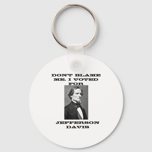 Dont Blame Me I Voted For Jefferson Davis  Schlüsselanhänger (Vorderseite)
