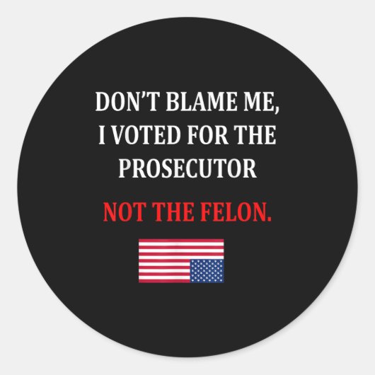 Don't Blame Me I Voted For Prosecutor Usa Flag Fun Runder Aufkleber (Vorderseite)