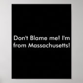 Dont Blame Me Im From Machusetts  Poster (Vorne)