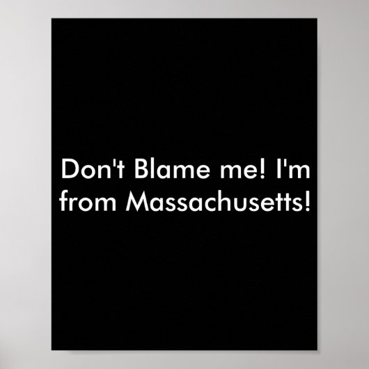 Dont Blame Me Im From Machusetts  Poster (Vorne)