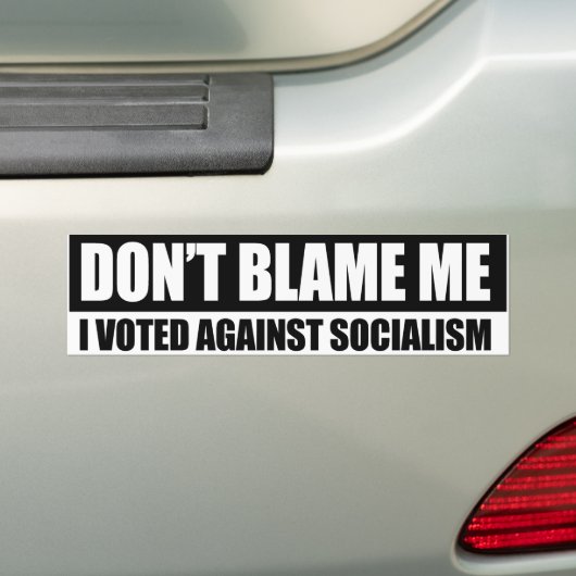 DONT BLAME ME ME - ICH STIMME GEGEN DIE SOZIALISMI AUTOAUFKLEBER (Auf Auto)