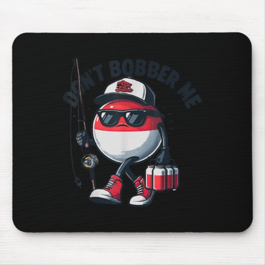 Don't Bobber Me Fishing Funny Quote Humor Adult Mousepad (Vorne)