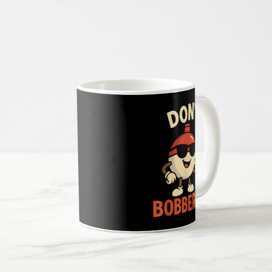 Don't Bobber Me Funny Fishing Bobber Quote Kaffeetasse (VorderseiteRechts)