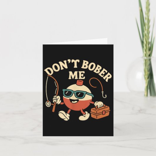 Don't Bobber Me Funny Fishing Bobber Quote  Karte (Vorderseite)