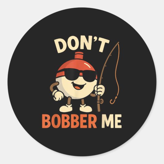 Don't Bobber Me Funny Fishing Bobber Quote Runder Aufkleber (Vorderseite)