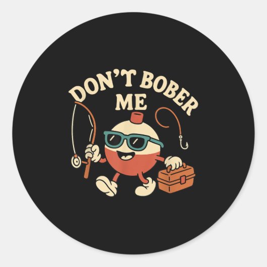 Don't Bobber Me Funny Fishing Bobber Quote Runder Aufkleber (Vorderseite)