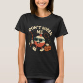 Don't Bobber Me Funny Fishing Bobber Quote  T-Shirt (Vorderseite)