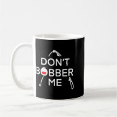 Dont Bobber Me Im Fishing  Kaffeetasse (Links)