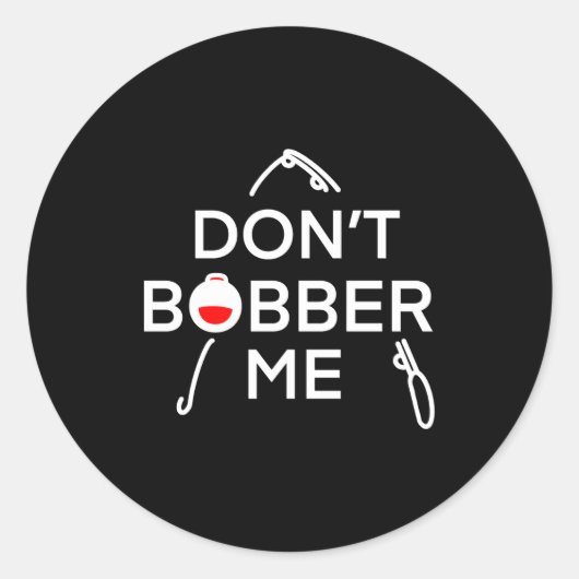 Dont Bobber Me Im Fishing  Runder Aufkleber (Vorderseite)