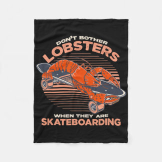 Don't Bother Lobsters When They Are Skateboarding  Fleecedecke