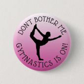 Don't Bother Me Gymnastics is on Spaß Button (Vorderseite)