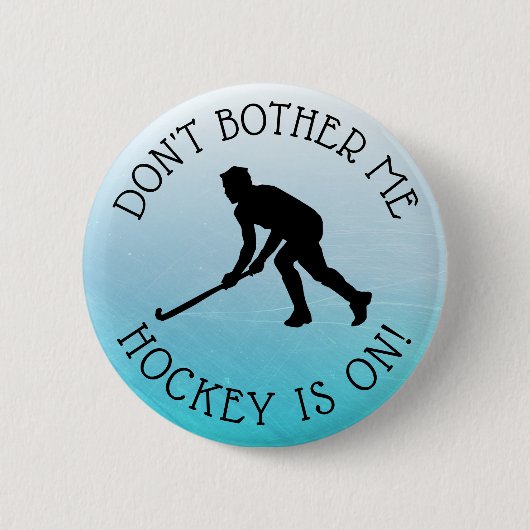 Don't Bother Me Hockey ist auf Spaß Button (Vorderseite)