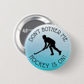 Don't Bother Me Hockey ist auf Spaß Button (Vorne & Hinten)