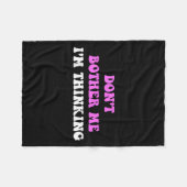 Don't Bother Me I'm Thinking Quote Fleecedecke (Vorderseite (Horizontal))