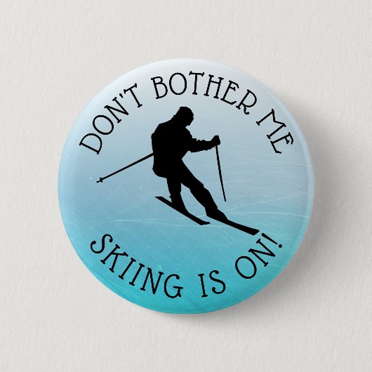 Don't Bother Me Skiing is on Spaß Button (Vorderseite)