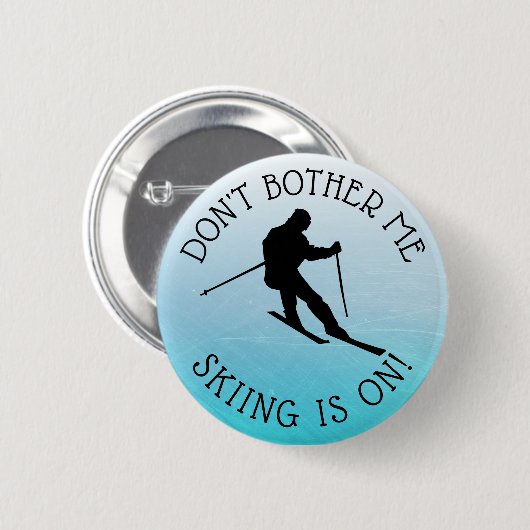 Don't Bother Me Skiing is on Spaß Button (Vorne & Hinten)