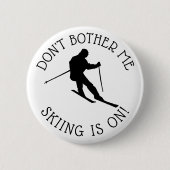 Don't Bother Me Skiing is on Spaß Button (Vorderseite)