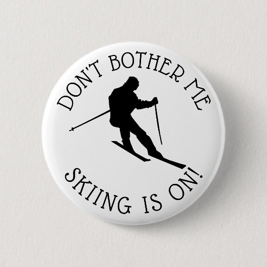 Don't Bother Me Skiing is on Spaß Button (Vorderseite)