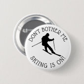 Don't Bother Me Skiing is on Spaß Button (Vorne & Hinten)