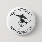Don't Bother Me, Snowboarden ist auf Spaß Button (Vorderseite)