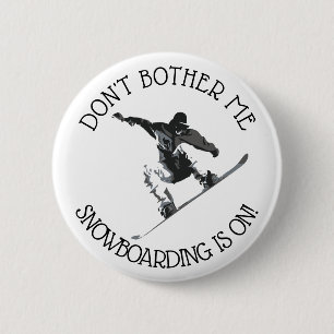 Don't Bother Me, Snowboarden ist auf Spaß Button
