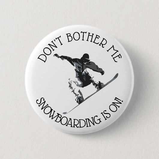 Don't Bother Me, Snowboarden ist auf Spaß Button (Vorderseite)