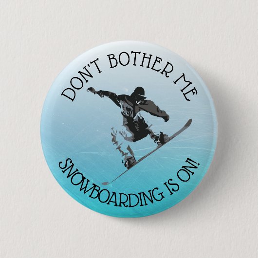 Don't Bother Me, Snowboarden ist auf Spaß Button (Vorderseite)