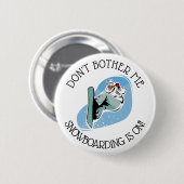 Don't Bother Me, Snowboarden ist auf Spaß Button (Vorne & Hinten)