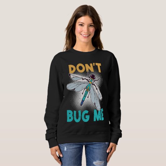 Don't Bug Me   Dragonfly Insect Bugs Sweatshirt (Vorne ganz)