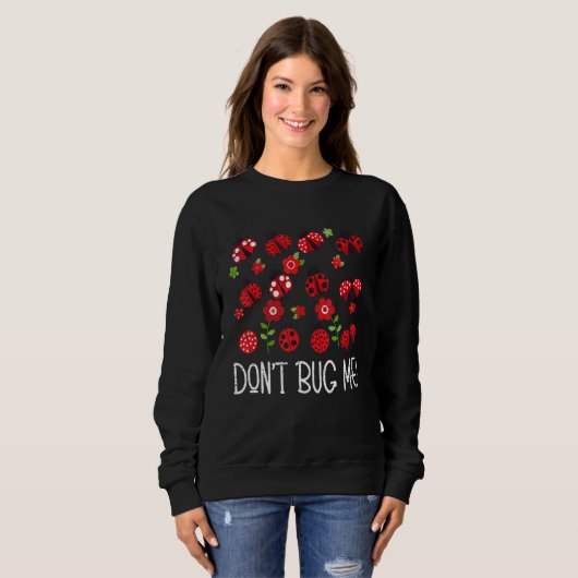 Don't Bug Me Entomology Study Science Students Ent Sweatshirt (Vorne ganz)