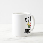 Don't Bug Me Funny Introvert Quote Saying Meme Kaffeetasse (VorderseiteRechts)