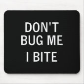 Don't Bug Me I Bite, Sarcastic, Funny, Joke, Famil Mousepad (Vorne)
