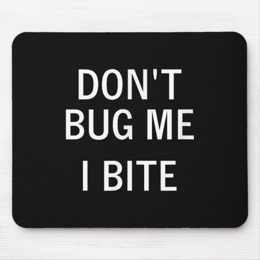 Don't Bug Me I Bite, Sarcastic, Funny, Joke, Famil Mousepad (Vorne)